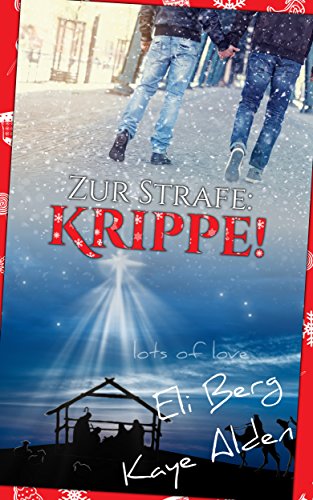 Eli Berg & Kaye Alden: Zur Strafe: Krippe!