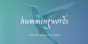 Ein Kolibri unter türkis-dunkelblauem Farbverlauf, davor der Text: hummingwords - Lektorat für Romane und Sachtexte